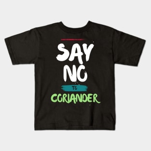 Say No To Coriander Funny Gift For Anti Coriander Club Kids T-Shirt